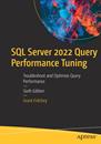 SQL Server 2022 Query Performance Tuning: Troubleshoot and Optimize Query Performance 6th ed. Edition