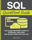 SQL QuickStart Guide: The Simplified Beginner's Guide to Managing, Analyzing, and Manipulating Data With SQL (QuickStart Guides™ - Technology)
