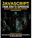JavaScript from Zero to Superhero: Unlock your Web Development Superpowers: Learn Web Development and JavaScript from Scratch for Beginners : Amazon Product Link | CFF Coding Source